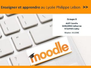 Enseigner et apprendre au Lyce Philippe Lebon C