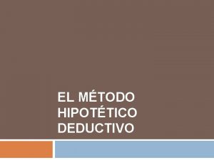 EL MTODO HIPOTTICO DEDUCTIVO El problema como principio