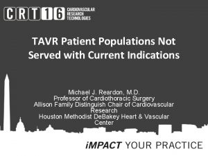 TAVR Patient Populations Not Served with Current Indications