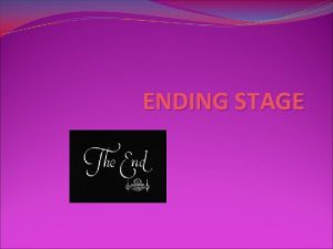 Ending stage
