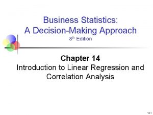 Business Statistics A DecisionMaking Approach 8 th Edition