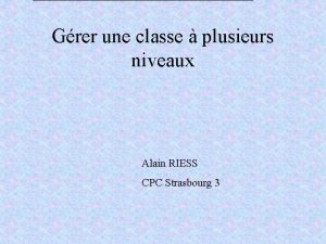 Grer une classe plusieurs niveaux Alain RIESS CPC