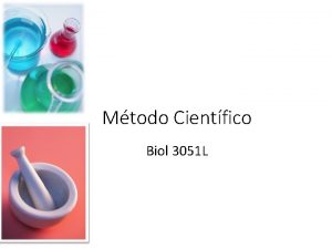 Mtodo Cientfico Biol 3051 L Objetivos Conocer cmo