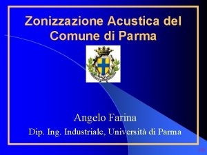 Zonizzazione Acustica del Comune di Parma Angelo Farina