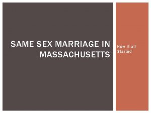 SAME SEX MARRIAGE IN MASSACHUSETTS How it all
