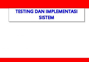 Testing dan implementasi sistem