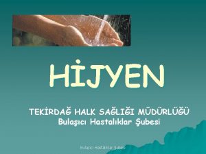 HJYEN TEKRDA HALK SALII MDRL Bulac Hastalklar ubesi