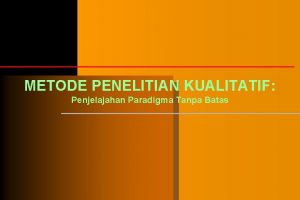 METODE PENELITIAN KUALITATIF Penjelajahan Paradigma Tanpa Batas METODE