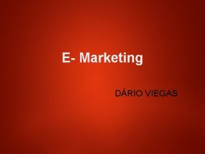 E Marketing DRIO VIEGAS CONCEITO DE MARKETING Etimologicamente