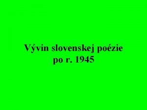 Vvin slovenskej pozie po r 1945 Spoloensk situcia