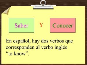 Saber Y Conocer En espaol hay dos verbos