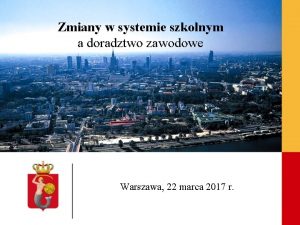 Zmiany w systemie szkolnym a doradztwo zawodowe Warszawa