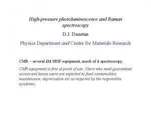 Highpressure photoluminescence and Raman spectroscopy D J Dunstan