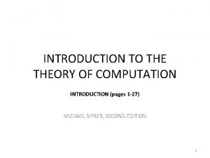 INTRODUCTION TO THEORY OF COMPUTATION INTRODUCTION pages 1