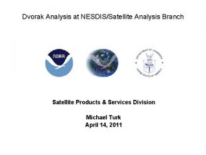 Dvorak Analysis at NESDISSatellite Analysis Branch Satellite Products