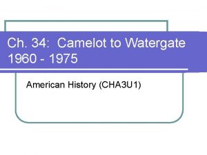 Ch 34 Camelot to Watergate 1960 1975 American