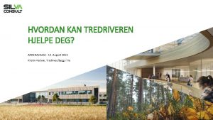 HVORDAN KAN TREDRIVEREN HJELPE DEG ARENDALSUKA 14 August