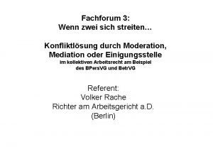 Fachforum 3 Wenn zwei sich streiten Konfliktlsung durch