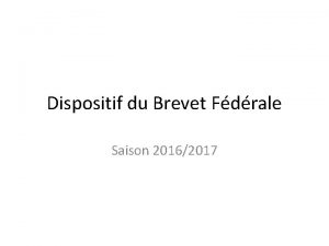 Dispositif du Brevet Fdrale Saison 20162017 Les pr