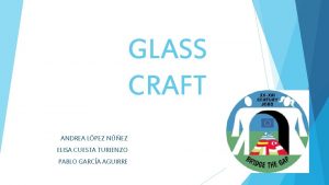 GLASS CRAFT ANDREA LPEZ NEZ ELISA CUESTA TURIENZO