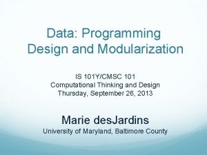 Data Programming Design and Modularization IS 101 YCMSC