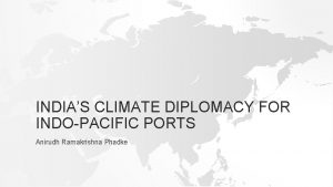 INDIAS CLIMATE DIPLOMACY FOR INDOPACIFIC PORTS Anirudh Ramakrishna