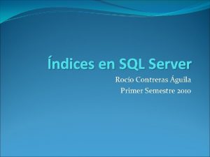 ndices en SQL Server Roco Contreras guila Primer