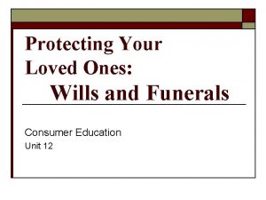 Protecting Your Loved Ones Wills and Funerals Consumer