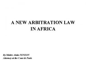 A NEW ARBITRATION LAW IN AFRICA By Matre