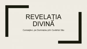 REVELAIA DIVIN CunoateL pe Dumnezeu prin Cuvntul Su