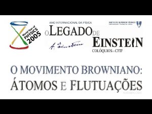 NOVEMBRO 2005 Motivao de Einstein Provar a existncia