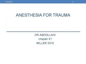 1 10252020 ANESTHESIA FOR TRAUMA DR ABDOLLAHI chapter