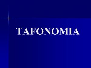 TAFONOMIA Tafonomia Estudo das leis que governam a