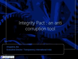Integrity Pact an anti corruption tool Anupama Jha