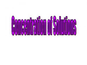 SOLUTIONS CONCENTRATIONS WHAT IS A SOLUTION WHAT IS