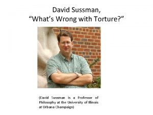 David Sussman Whats Wrong with Torture David Sussman