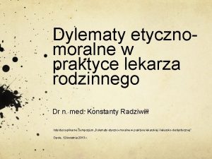 Dylematy etycznomoralne w praktyce lekarza rodzinnego Dr n