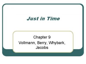 Just in Time Chapter 9 Vollmann Berry Whybark