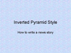 Inverted pyramid style of news writing