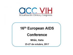 16 th European AIDS Conference Miln Italia 25