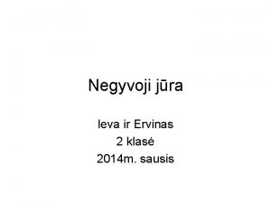 Negyvoji jra Ieva ir Ervinas 2 klas 2014