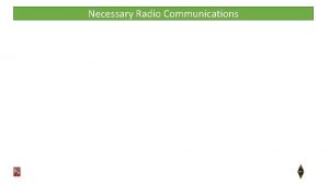 Necessary Radio Communications Necessary Radio Communications Emergency Calling