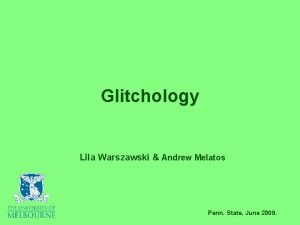 Glitchology Lila Warszawski Andrew Melatos Penn State June