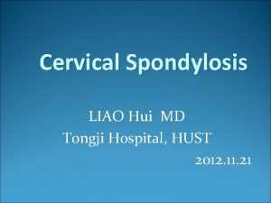 Cervical Spondylosis LIAO Hui MD Tongji Hospital HUST
