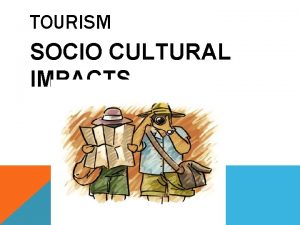 TOURISM SOCIO CULTURAL IMPACTS DEMOGRAPHIC AND SOCIOECONOMIC CHARACTERISTICS