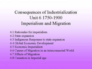 Consequences of Industrialization Unit 6 1750 1900 Imperialism