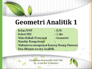 Geometri Analitik 1 KelasSMT BII Bobot SKS 2