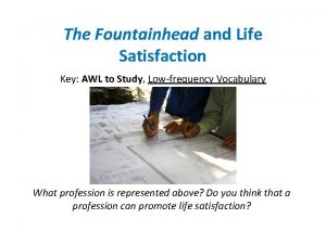 The Fountainhead and Life Satisfaction Key AWL to