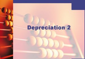 Depreciation 2 Accounting entries Once depreciation has been