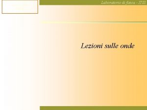 Sovrapposizione delle onde Sovrapposizione delle onde